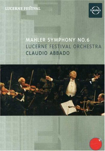 Mahler: Symphony No. 6 - Abbado Conducts The Lucerne Festival Orchestra - Abbado Claudio / the Lucerne Festival Orchestra - Movies - EUROARTS - 0880242556486 - May 29, 2007