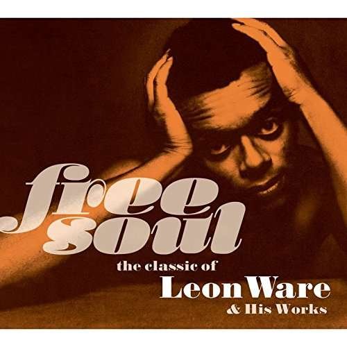 Cover for Leon Ware · Free Soul: Classic of Leon Ware &amp; His Works (CD) (2017)