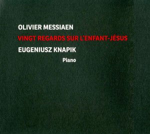 Cover for Messiaen / Knapik · Vingt Regards Sur L'enfant Jesus (CD) (2012)