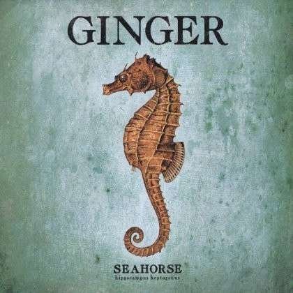Cover for Ginger · Seahorse (CD) (2011)