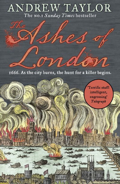 The Ashes of London - Andrew Taylor - Kirjat - HarperCollins Publishers - 9780008282486 - tiistai 1. toukokuuta 2018