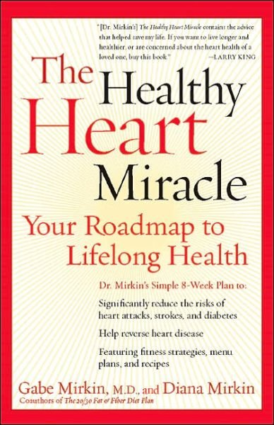 Cover for Diana Mirkin · The Healthy Heart Miracle: Your Roadmap to Lifelong Health (Paperback Book) [Reprint edition] (2005)