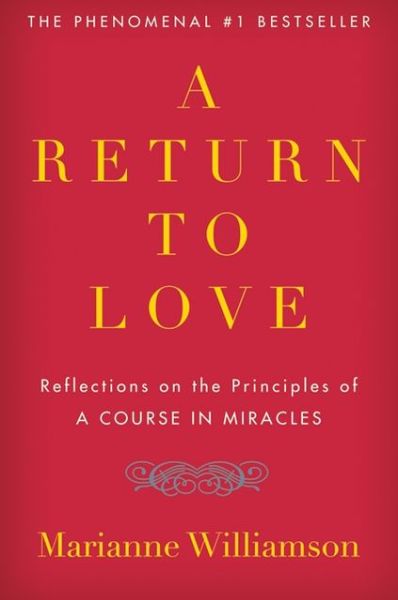 A Return to Love: Reflections on the Principles of "A Course in Miracles" - The Marianne Williamson Series - Marianne Williamson - Bøger - HarperCollins - 9780060927486 - 15. marts 1996