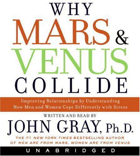 Cover for John Gray · Why Mars and Venus Collide: Improving Relationships by Understanding How men and Women Cope Differently with Stress (Hörbok (CD)) [Unabridged edition] (2008)