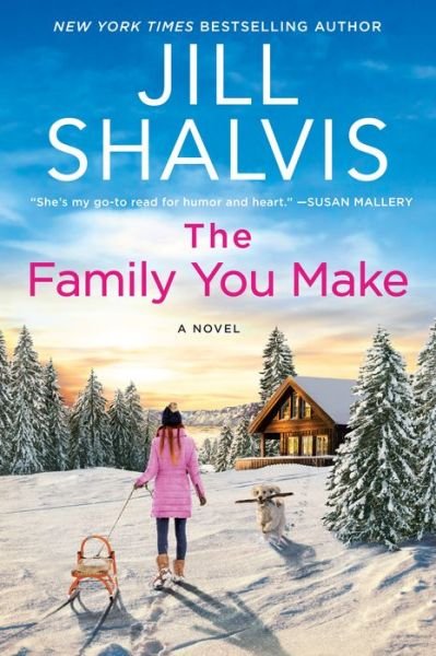 Cover for Jill Shalvis · The Family You Make: A Novel - The Sunrise Cove Series (Paperback Book) (2022)