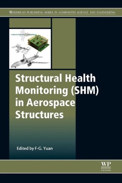 Cover for Fuh-gwo Yuan · Structural Health Monitoring (SHM) in Aerospace Structures - Woodhead Publishing Series in Composites Science and Engineering (Hardcover Book) (2016)