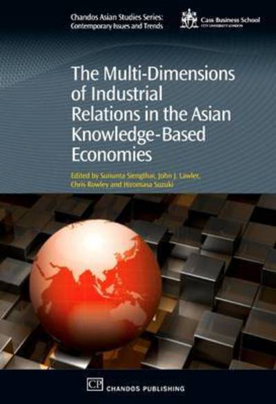 Cover for Sununta Siengthai · The Multi-Dimensions of Industrial Relations in the Asian Knowledge-Based Economies - Chandos Asian Studies Series (Paperback Book) (2016)