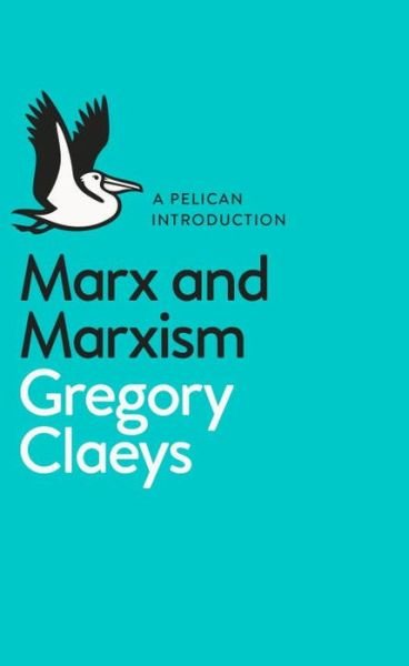 Cover for Gregory Claeys · Marx and Marxism - Pelican Books (Paperback Bog) (2018)