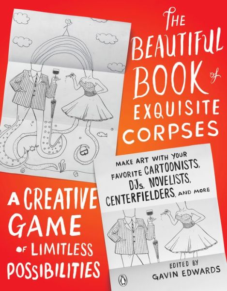 Cover for Gavin Edwards · The Beautiful Book of Exquisite Corpses: A Creative Game of Limitless Possibilities (Paperback Book) (2018)