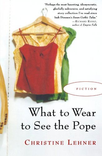 Cover for Christine Lehner · What to Wear to See the Pope (Paperback Book) (2005)