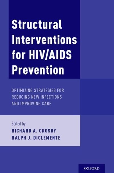 Cover for Structural Interventions for HIV Prevention: Optimizing Strategies for Reducing New Infections and Improving Care (Hardcover Book) (2019)