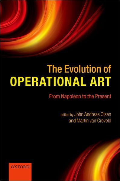 Cover for John Andreas Olsen · The Evolution of Operational Art: From Napoleon to the Present (Hardcover bog) (2010)