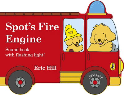 Cover for Eric Hill · Spot's Fire Engine: A shaped board book with sound for babies and toddlers (Board book) (2019)