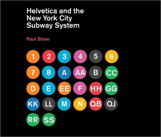 Cover for Paul Shaw · Helvetica and the New York City Subway System: The True (Maybe) Story - The MIT Press (Hardcover Book) (2011)