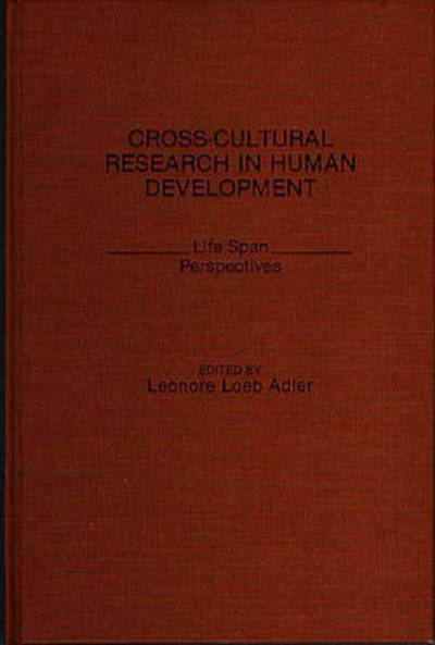Cover for Leonore Loeb Adler · Cross-Cultural Research in Human Development: Life Span Perspectives (Hardcover Book) (1989)