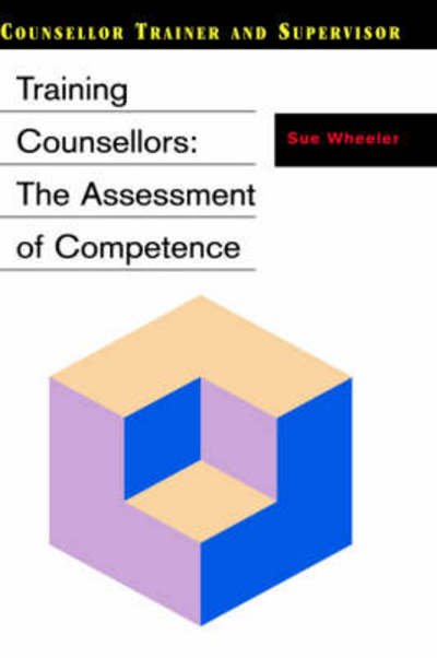 Cover for Sue Wheeler · Training Counsellors: The Assessment of Competence - Counsellor Trainer &amp; Supervisor (Hardcover bog) (1996)