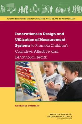 Cover for National Research Council · Innovations in Design and Utilization of Measurement Systems to Promote Children's Cognitive, Affective, and Behavioral Health: Workshop Summary (Paperback Book) (2015)