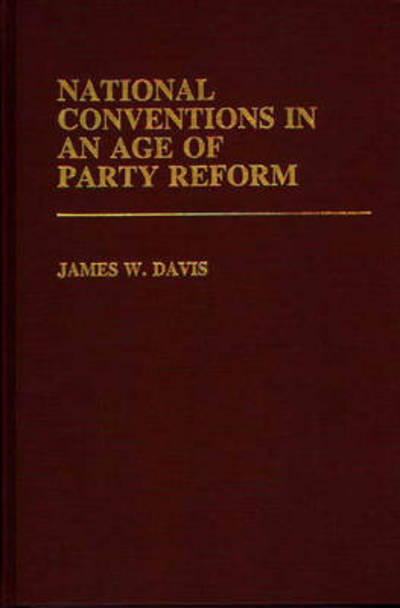 Cover for James W. Davis · National Conventions in an Age of Party Reform. (Hardcover Book) (1983)