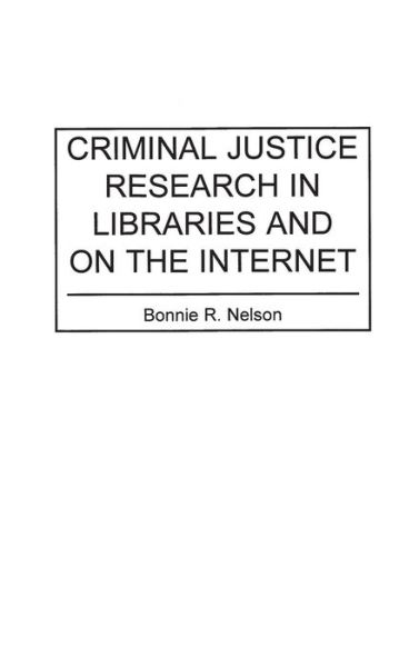 Cover for Bonnie Nelson · Criminal Justice Research in Libraries and on the Internet (Innbunden bok) [2 Revised edition] (1997)