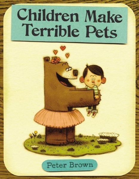 Cover for Peter Brown · Children Make Terrible Pets (Innbunden bok) (2010)