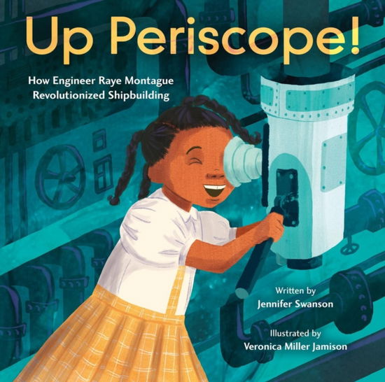 Cover for Jennifer Swanson · Up Periscope!: How Engineer Raye Montague Revolutionized Shipbuilding (Hardcover Book) (2024)