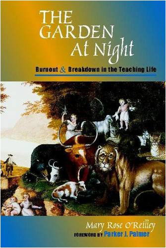 Cover for Mary Rose O'reilley · The Garden at Night: Burnout and Breakdown in the Teaching Life (Paperback Book) (2005)