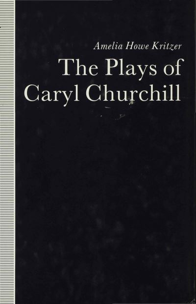 Cover for Amelia Howe Kritzer · The Plays of Caryl Churchill: Theatre of Empowerment (Gebundenes Buch) (1991)