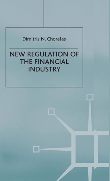 Cover for D. Chorafas · New Regulation of the Financial Industry (Innbunden bok) (2000)