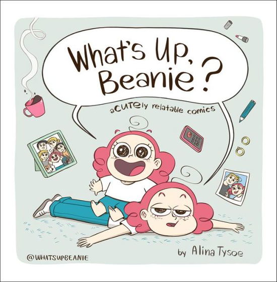 Cover for Alina Tysoe · What's Up, Beanie?: Acutely Relatable Comics (Hardcover Book) (2021)