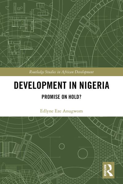 Cover for Edlyne Eze Anugwom · Development in Nigeria: Promise on Hold? - Routledge Studies in African Development (Hardcover Book) (2020)