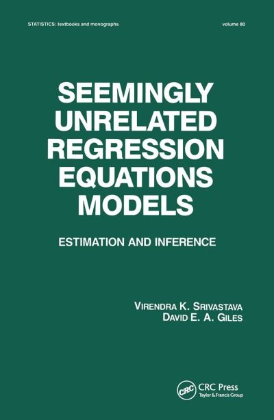 Cover for Virendera K. Srivastava · Seemingly Unrelated Regression Equations Models: Estimation and Inference - Statistics: A Series of Textbooks and Monographs (Paperback Bog) (2019)