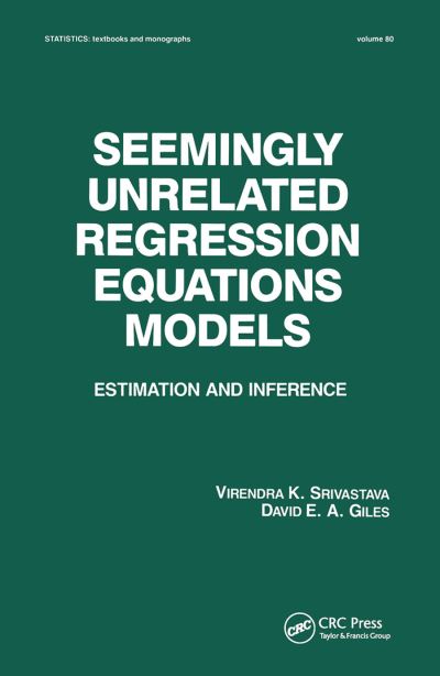 Cover for Virendera K. Srivastava · Seemingly Unrelated Regression Equations Models: Estimation and Inference - Statistics: A Series of Textbooks and Monographs (Paperback Book) (2019)