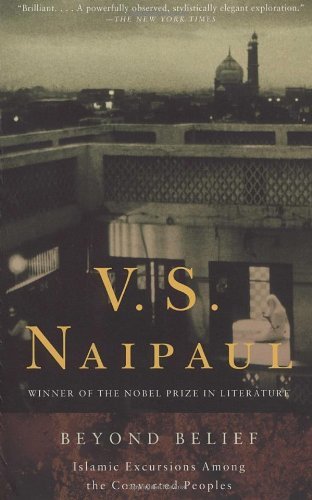 Cover for V.s. Naipaul · Beyond Belief: Islamic Excursions Among the Converted Peoples (Paperback Book) [Trade Paperback edition] (1999)