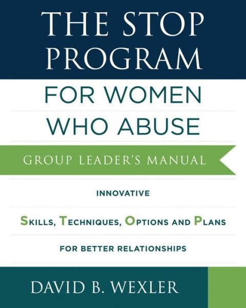 Cover for David B. Wexler · The STOP Program: For Women Who Abuse: Group Leader's Manual (Paperback Book) (2016)