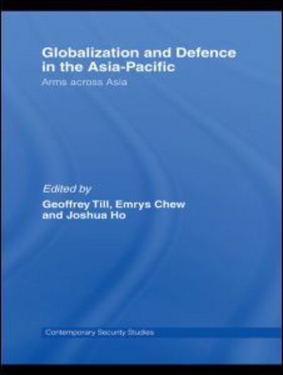 Cover for Geoffrey Till · Globalisation and Defence in the Asia-Pacific: Arms Across Asia - Contemporary Security Studies (Hardcover Book) (2008)