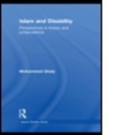 Islam and Disability: Perspectives in Theology and Jurisprudence - Routledge Islamic Studies Series - Ghaly, Mohammed (Leiden University, the Netherlands) - Livros - Taylor & Francis Ltd - 9780415606486 - 1 de outubro de 2010