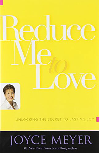 Reduce Me to Love - Joyce Meyer - Books - John Murray Press - 9780446581486 - May 22, 2007