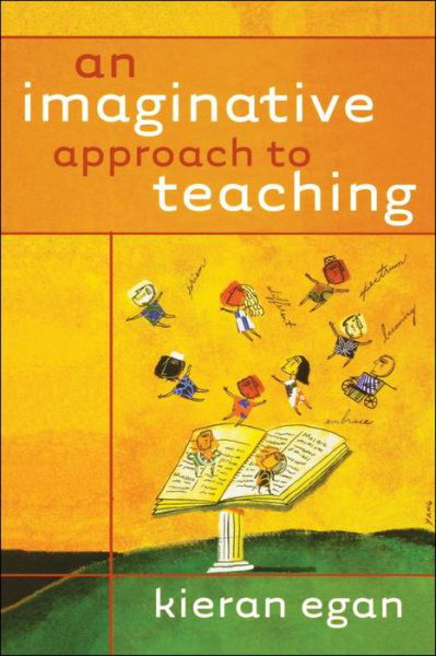 An Imaginative Approach to Teaching - Egan, Kieran (Simon Fraser University) - Böcker - John Wiley & Sons Inc - 9780470928486 - 27 juli 2010