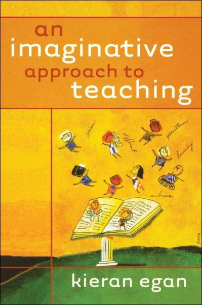 Cover for Egan, Kieran (Simon Fraser University) · An Imaginative Approach to Teaching (Paperback Bog) (2010)