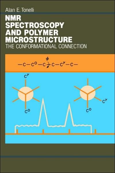 Cover for Tonelli, Alan E. (AT &amp; T Bell Laboratories) · NMR Spectroscopy and Polymer Microstructure: The Conformational Connection - Methods in Stereochemical Analysis (Hardcover Book) (1989)