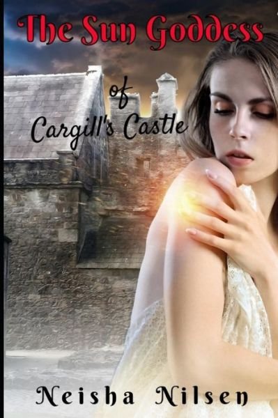 Cover for Neisha Nilsen · The Sun Goddess of Cargills Castle (Pocketbok) (2019)