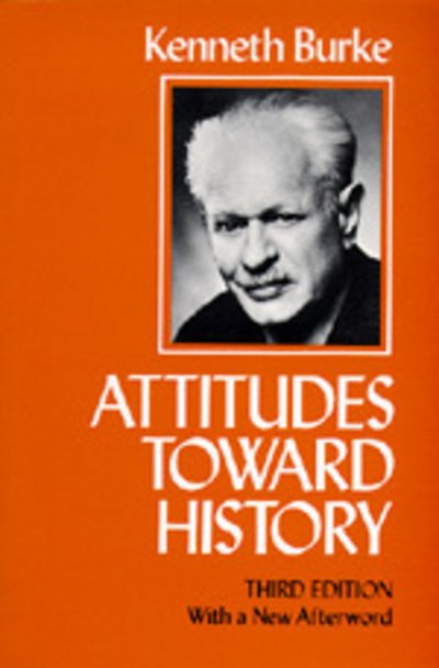 Attitudes Toward History, Third edition - Kenneth Burke - Books - University of California Press - 9780520041486 - June 5, 1984