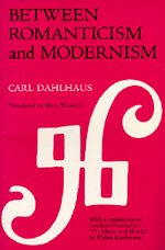 Cover for Carl Dahlhaus · Between Romanticism and Modernism: Four Studies in the Music of the Later Nineteenth Century - California Studies in 19th-Century Music (Paperback Book) (1989)