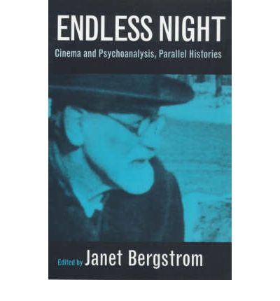 Cover for Janet Bergstrom · Endless Night: Cinema and Psychoanalysis, Parallel Histories (Paperback Book) (1999)