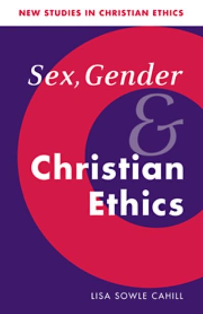 Cover for Cahill, Lisa Sowle (Boston College, Massachusetts) · Sex, Gender, and Christian Ethics - New Studies in Christian Ethics (Paperback Bog) (1996)