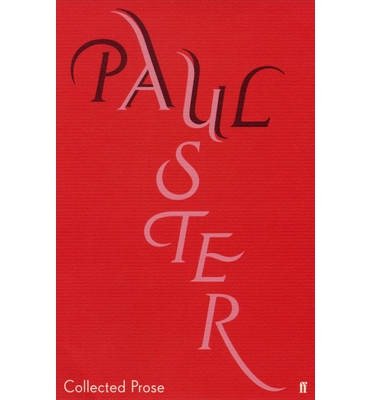 Collected Prose - Paul Auster - Books - Faber & Faber - 9780571218486 - January 16, 2014