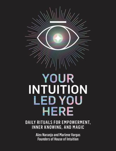 Cover for Alex Naranjo · Your Intuition Led You Here (Hardcover Book) (2021)