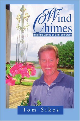 Cover for Tom Sikes · Wind Chimes: Inspiring Stories on Grief and Grace (Paperback Book) (2003)