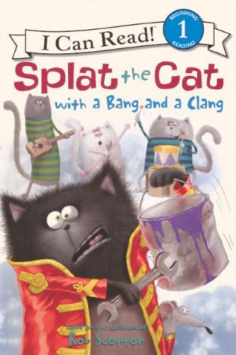 Cover for Rob Scotton · Splat the Cat with a Bang and a Clang (Turtleback School &amp; Library Binding Edition) (I Can Read! Splat the Cat - Level 1) (Hardcover Book) [Turtleback School &amp; Library Binding, Reprint edition] (2013)