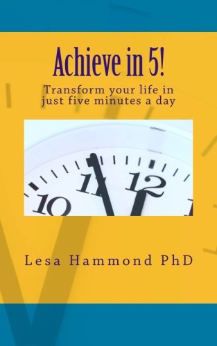 Cover for Lesa Hammond Phd · Achieve in 5!: Transform Your Life in Just Five Minutes a Day (Taschenbuch) (2012)